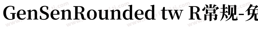 GenSenRounded tw R常规字体转换